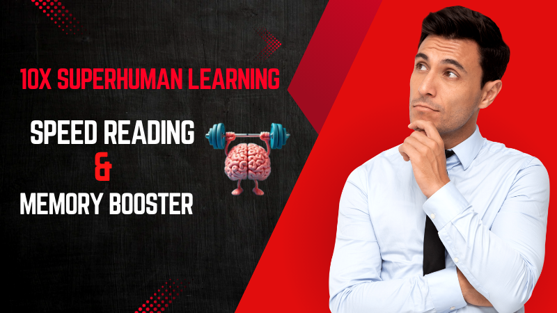 10X SUPERHUMAN Learning: Speed Reading & Memory Booster